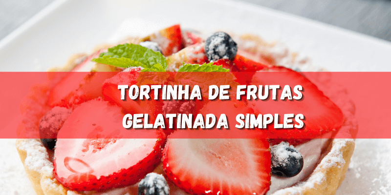 Tortinha de Frutas Gelatinada Simples