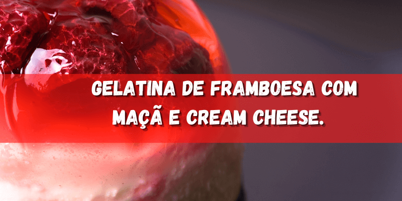 Como Fazer  Gelatina de Framboesa com Maçã e Cream Cheese
