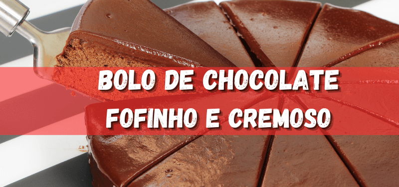 BOLO DE CHOCOLATE FOFINHO MAIS FAMOSO DO  