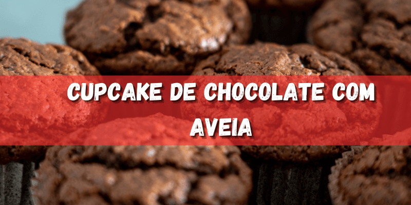 Cupcake de Chocolate com Aveia Deliciosamente Saúdavel