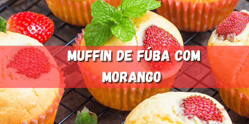 Receita de Muffin de Fúba com Pedaços de Morango| Coleção de Receitas