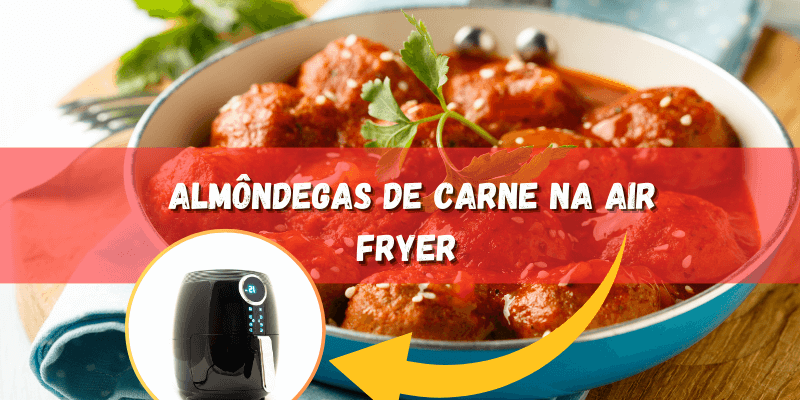 Almôndegas de Carne na Air Fryer Super Simples | Coleção de Receita